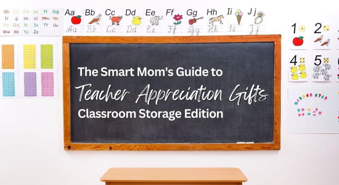 The Smart Mom's Guide to Teacher Appreciation Gifts: Classroom Storage Edition