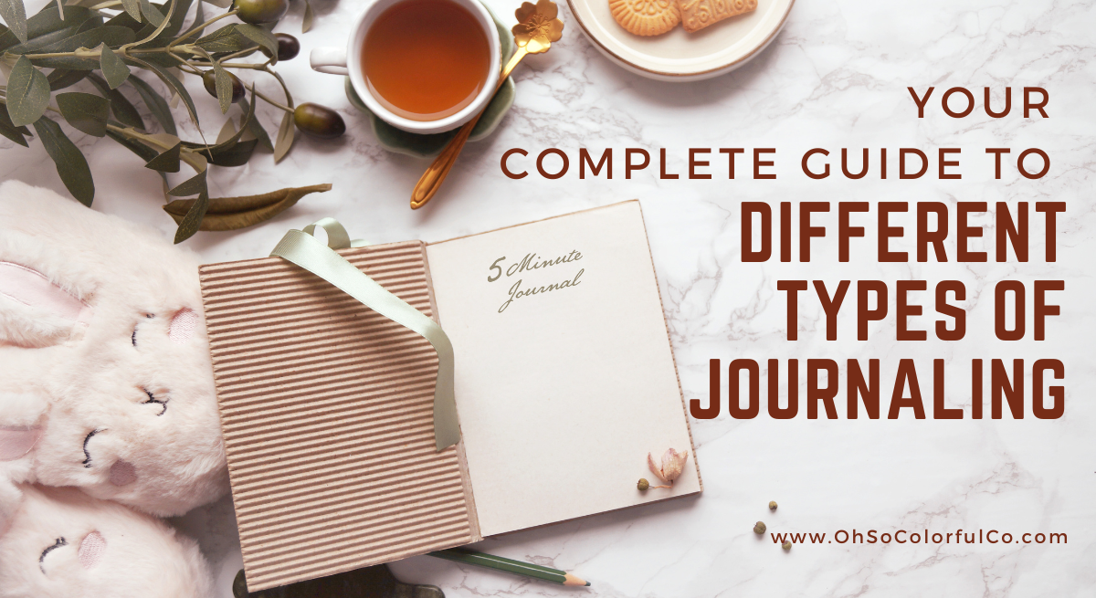 Your Complete Guide to Different Types of Journaling – OhSoColorful Co.
