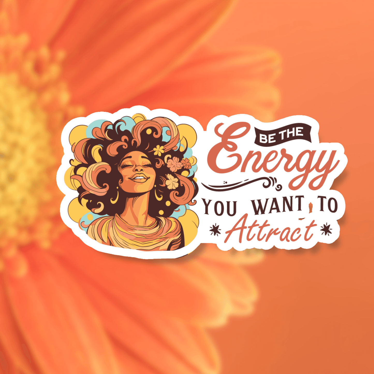 "Be The Energy You Want to Attract" Positive Affirmation Sticker | Melanin Sticker - TheHauteIcon
